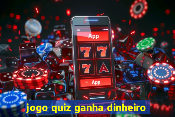 jogo quiz ganha dinheiro